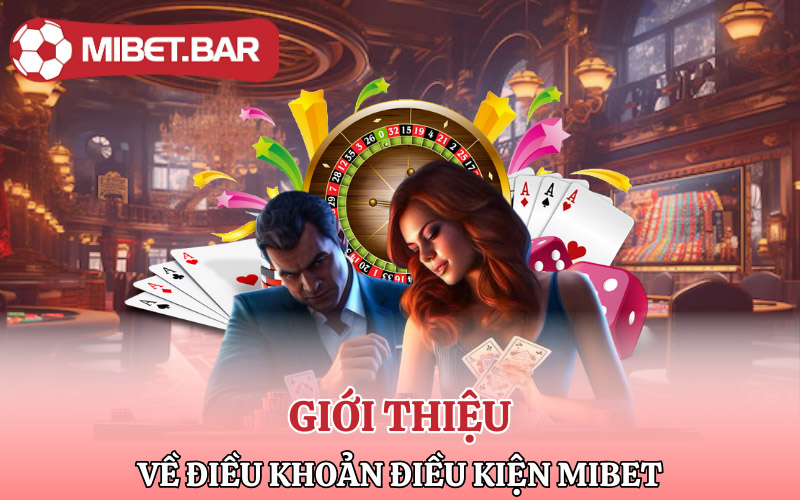 Giới thiệu về điều khoản điều kiện Mibet
