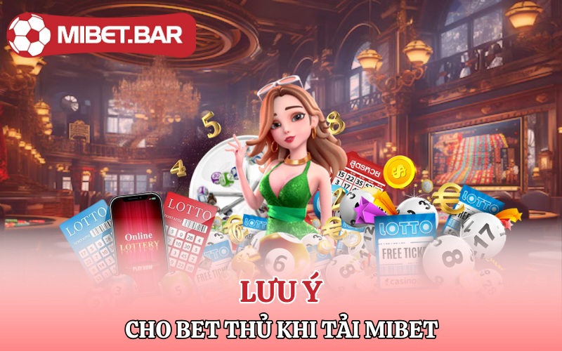 Lưu ý cho bet thủ khi tải Mibet về máy