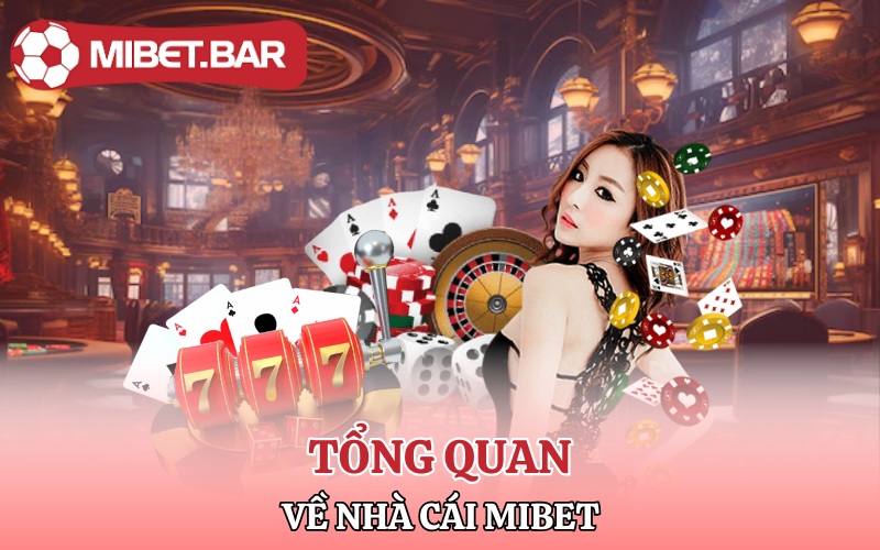 Tổng quan về nhà cái Mibet đỉnh cao xanh chín